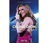 Céline Dion, une vie en chansons - Chaline Thomas - Hugo Doc - broché - Biographie