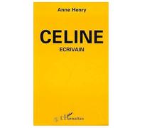 Céline - Ecrivain - Anne Henry - L'harmattan - Livre