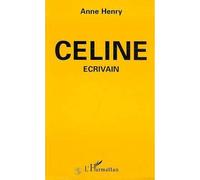 Céline - Ecrivain - Anne Henry - L'harmattan - Livre