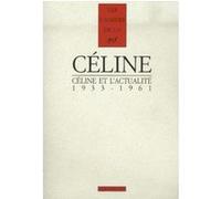 Céline et l'actualité Louis-Ferdinand Céline (Auteur), François Gibault (Préface), Pascal Fouché (Edité par), Jean-Pierre Dauphin (Edité par)