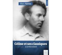 Céline et ses classiques et autres essais – 2ème édition (remplace 9782915461855)