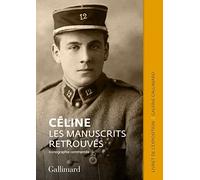 Céline. Les manuscrits retrouvés: Catalogue de l'exposition de la Galerie Gallimard