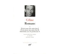 Louis-Ferdinand Céline – Romans t.4 : Féerie pour une autre fois – Entretiens avec le professeur Y