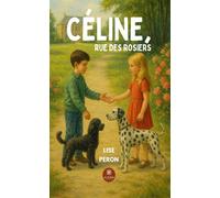Céline, rue des Rosiers - Lise Peron - Le Lys Bleu - broché - Roman