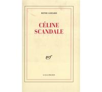 Henri Godard – Céline scandale – Gallimard