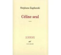 Stéphane Zagdanski – Céline seul – Gallimard