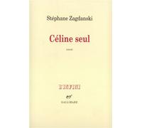 Stéphane Zagdanski – Céline seul – Gallimard