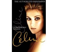 Celine: The Authorized Biography of Celine Dion