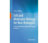 Cell And Molecular Biology For Non-Biologists