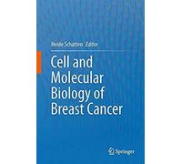 Cell And Molecular Biology Of Breast Cancer