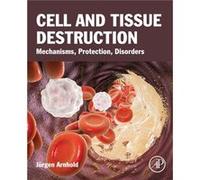 Cell and Tissue Destruction by Arnhold & Jurgen Associate Professor & Institute for Medical Physics and Biophysics & Leipzig University & Germany Unknown (Auteur)