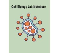 Cell Biology Research Notebook: Laboratory Journal for Experiments, Observations, Data and Research Notes