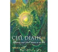 Cell Death: Apoptosis And Other Means To An End, Second Edition