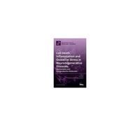 Cell Death, Inflammation And Oxidative Stress In Neurodegenerative Diseases