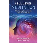 Cell Level Meditation by Patricia Kay Barry Grundland Patricia Kay (Auteur)