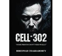 Cell No-302 “Some prisons don’t need walls.”: A chilling psychological thriller packed with mystery, suspense, and mind-bending twists