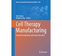 Cell Therapy Manufacturing: Current Developments and Future Directions