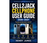 CELL2JACK CELLPHONE USER GUIDE 2026-2027: The Complete Step-by-Step Manual for Mastering Every Feature, Setting, and Function on Your Device