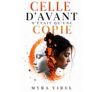 Celle d’avant n’était qu’une copie: Techno-thriller psychologique - Intelligence artificielle, copies humaines et conspiration : un suspense haletant - Nouveauté 2026