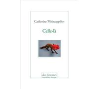 Celle-là - Catherine Weinzaepflen - Des Femmes - Antoinette Fouque - broché - Roman