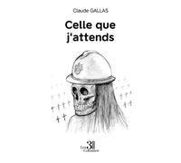 Celle que j'attends - Claude Gallas - Trois Colonnes - broché - Roman