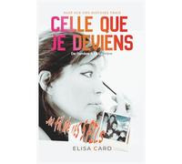 CELLE QUE JE DEVIENS, Au Fil De Mes 5 Fils: De l'Ombre A La Lumière!