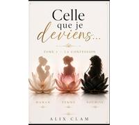Celle que je deviens ...: La confession