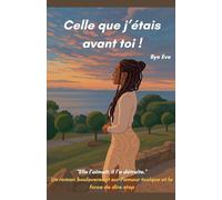 Celle que j'étais avant toi