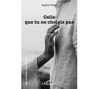 Sophie Pialet – Celle que tu ne choisis pas – Roman – Broché – L'Harmattan