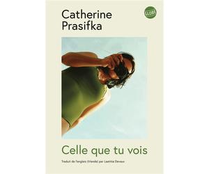 Celle que tu vois - Catherine Prasifka - Globe - broché - Roman
