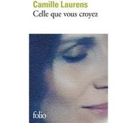 Celle que vous croyez Camille Laurens (Auteur)