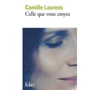 Camille Laurens – Celle que vous croyez – Gallimard