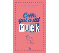 Celle qui a dit Fuck - Édition collector: Journal d'une imparfaite qui décide d'en finir avec les prises de tête