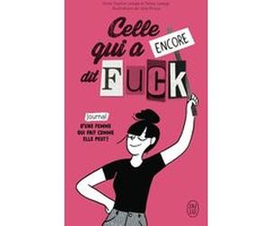 Celle qui a encore dit Fuck Anne-Sophie Lesage (Auteur), Fanny Lesage (Auteur), Léna Piroux (Illustration)