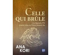 Celle qui brûle La légende d'Ys comme vous ne l'avez jamais lue - Ana Kori - Les éditions du 38 - ebook (ePub) - Livre