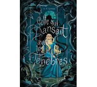 Celle qui dansait avec les ténèbres Tremblez à la lecture de cette réécriture sombre et sanglante de Cendrillon. - W.R. Gorman - Hachette Heroes - broché - Roman