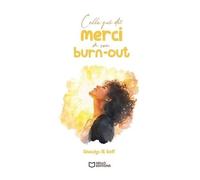 Celle Qui Dit Merci À Son Burn-Out