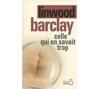 Celle qui en savait trop Linwood Barclay (Auteur), Renaud Morin (Traduction)
