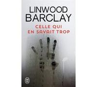 Celle qui en savait trop Linwood Barclay (Auteur), Renaud Morin (Traduction)