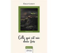 Celle qui est née deux fois - Emilie Clément - Verone Eds - broché - Témoignage