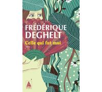 Celle qui fut moi - Frédérique Deghelt - Actes sud - Poche - Roman