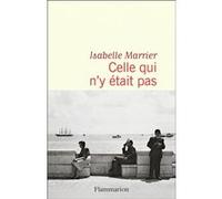 Isabelle Marrier – Celle qui n'y était pas – Roman – Broché