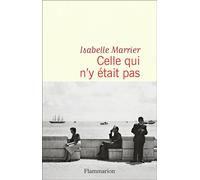 Isabelle Marrier – Celle qui n'y était pas – Roman – Broché