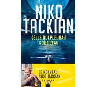 Niko Tackian – Celle qui pleurait sous l'eau – Éditions Calmann-Lévy