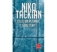 Celle qui pleurait sous l'eau - Niko Tackian - Lgf - Poche - Roman