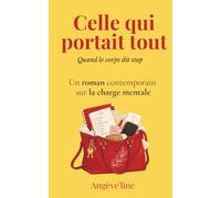 Celle qui portait tout: Quand le corps dit stop