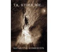 Celle qui sait... - Katarzyna Kuśmierczyk (Buch auf Polnisch)