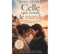 Celle qui venait le mardi: Une histoire d’amour, de mémoire et de seconde chance