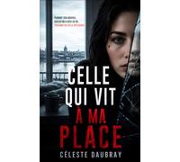Celle qui vit à ma place: Un thriller psychologique