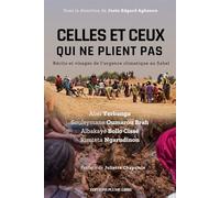 CELLES ET CEUX QUI NE PLIENT PAS: Récits et visages de l'urgence climatique au Sahel